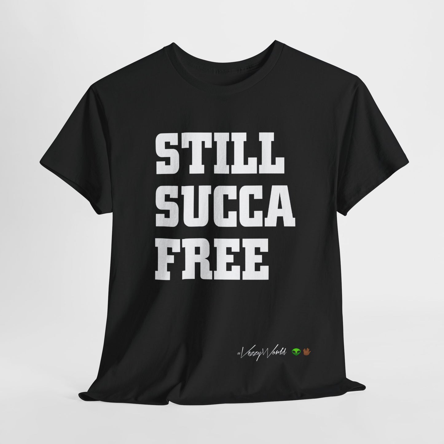 Still Succa Free - Tee- #VezzyWorld π½ππΎ - VezzyWorld