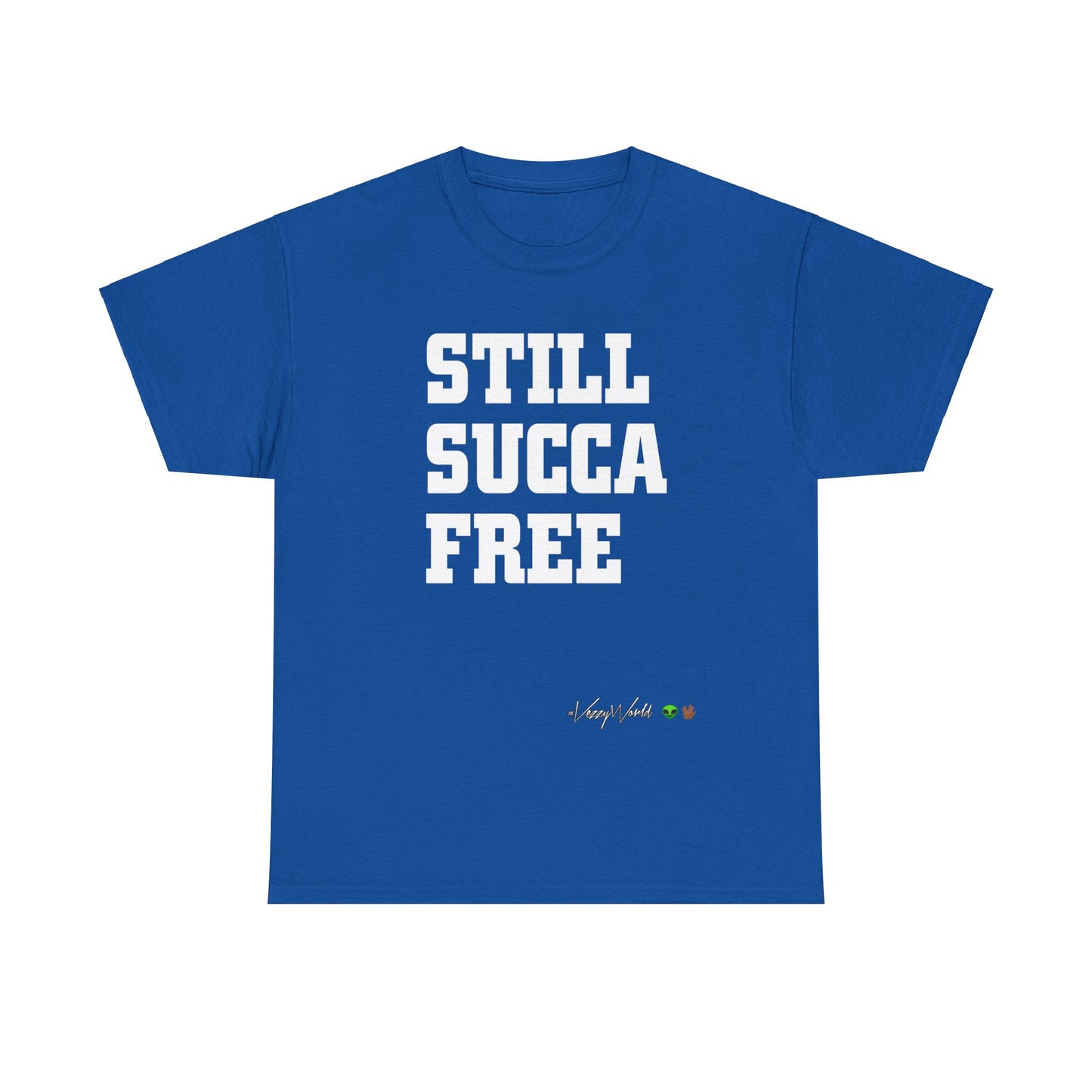 Still Succa Free - Tee- #VezzyWorld π½ππΎ - VezzyWorld
