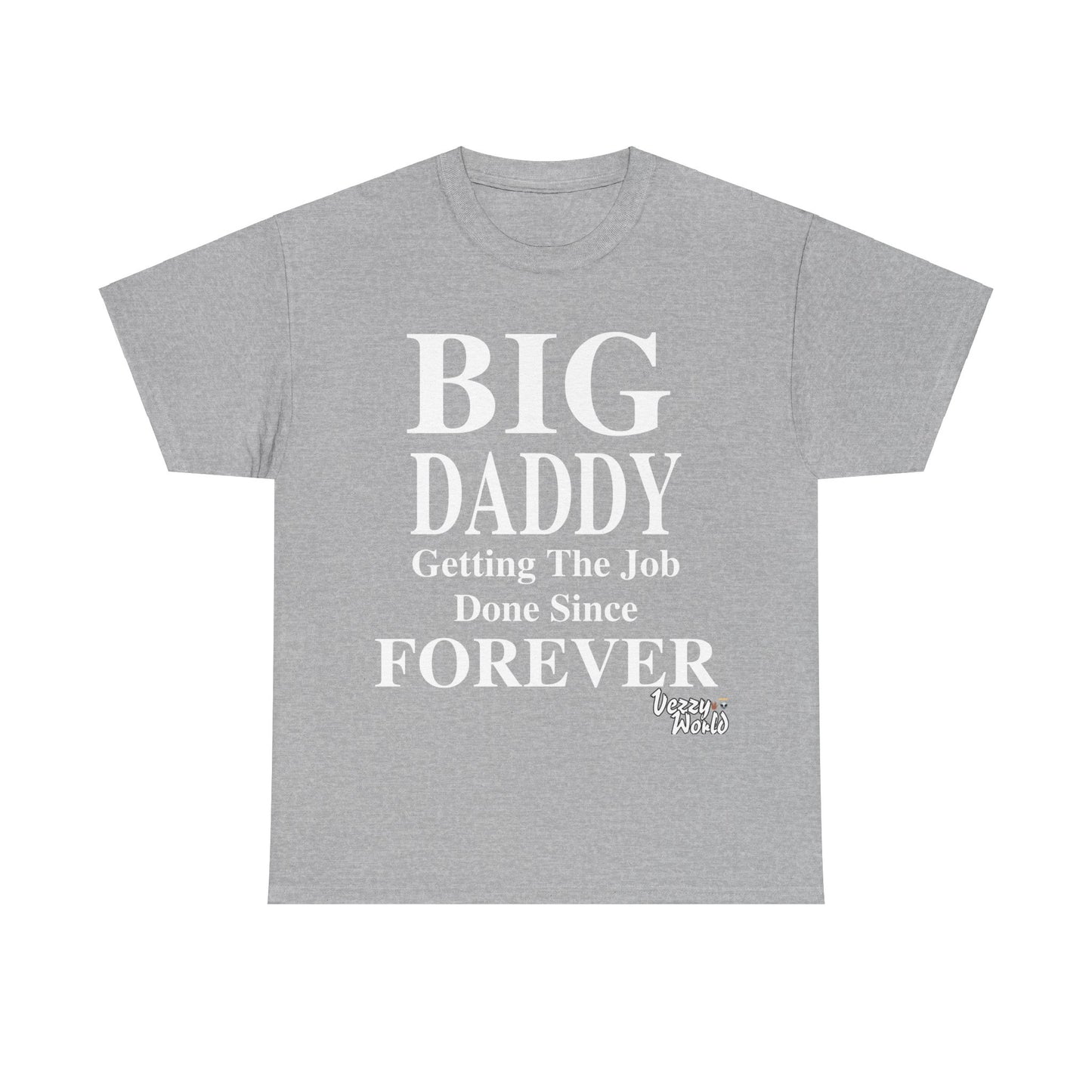 BIG DADDY FOREVER #VezzyWorld π½ππΎ - VezzyWorld