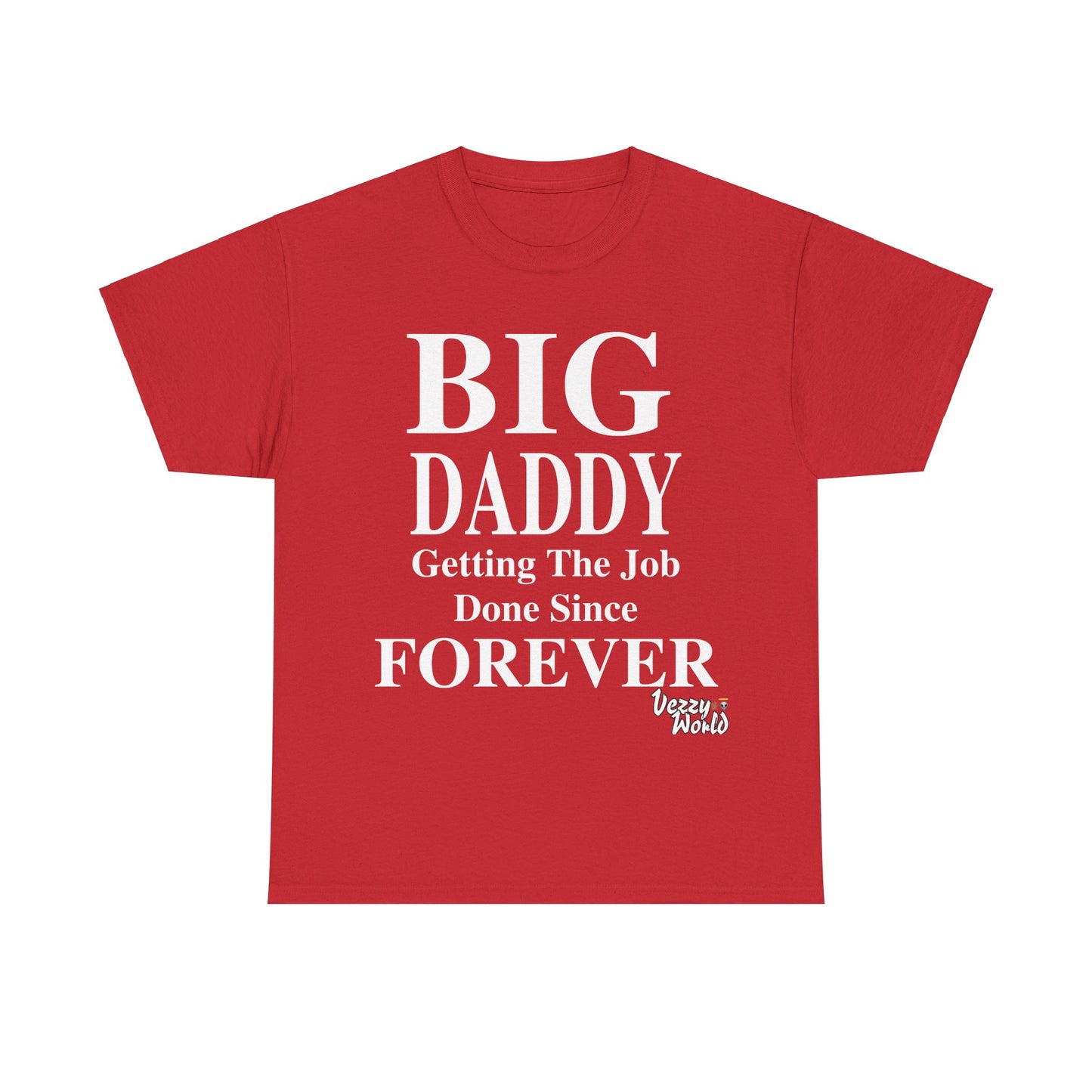 BIG DADDY FOREVER #VezzyWorld π½ππΎ - VezzyWorld