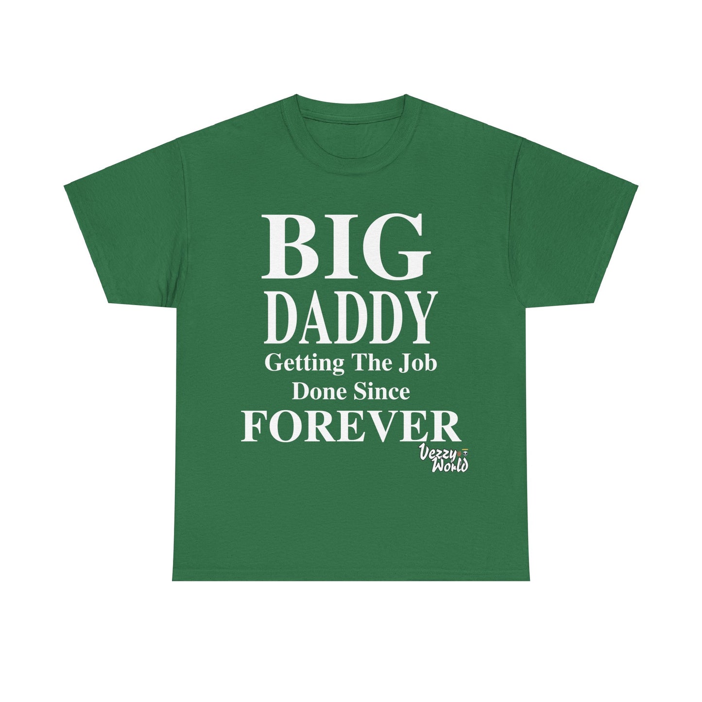 BIG DADDY FOREVER #VezzyWorld π½ππΎ - VezzyWorld