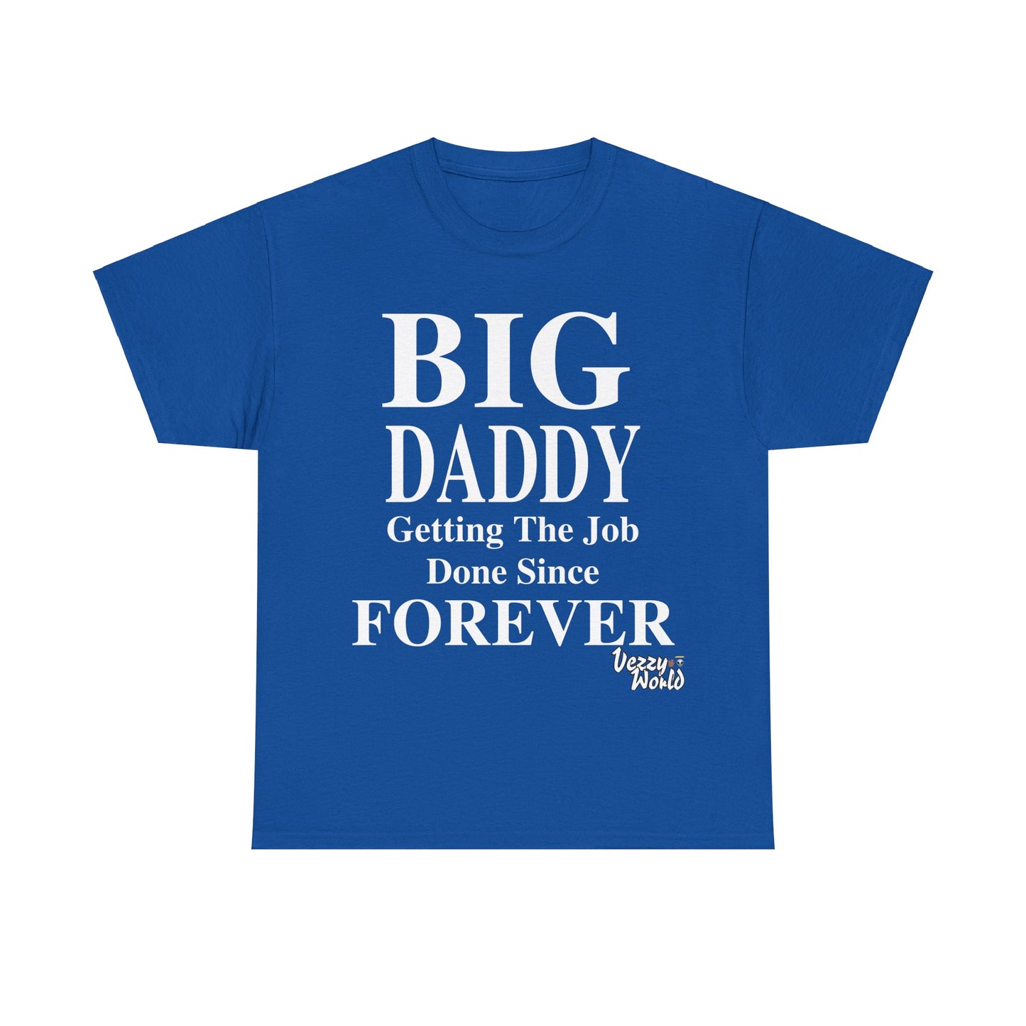 BIG DADDY FOREVER #VezzyWorld π½ππΎ - VezzyWorld