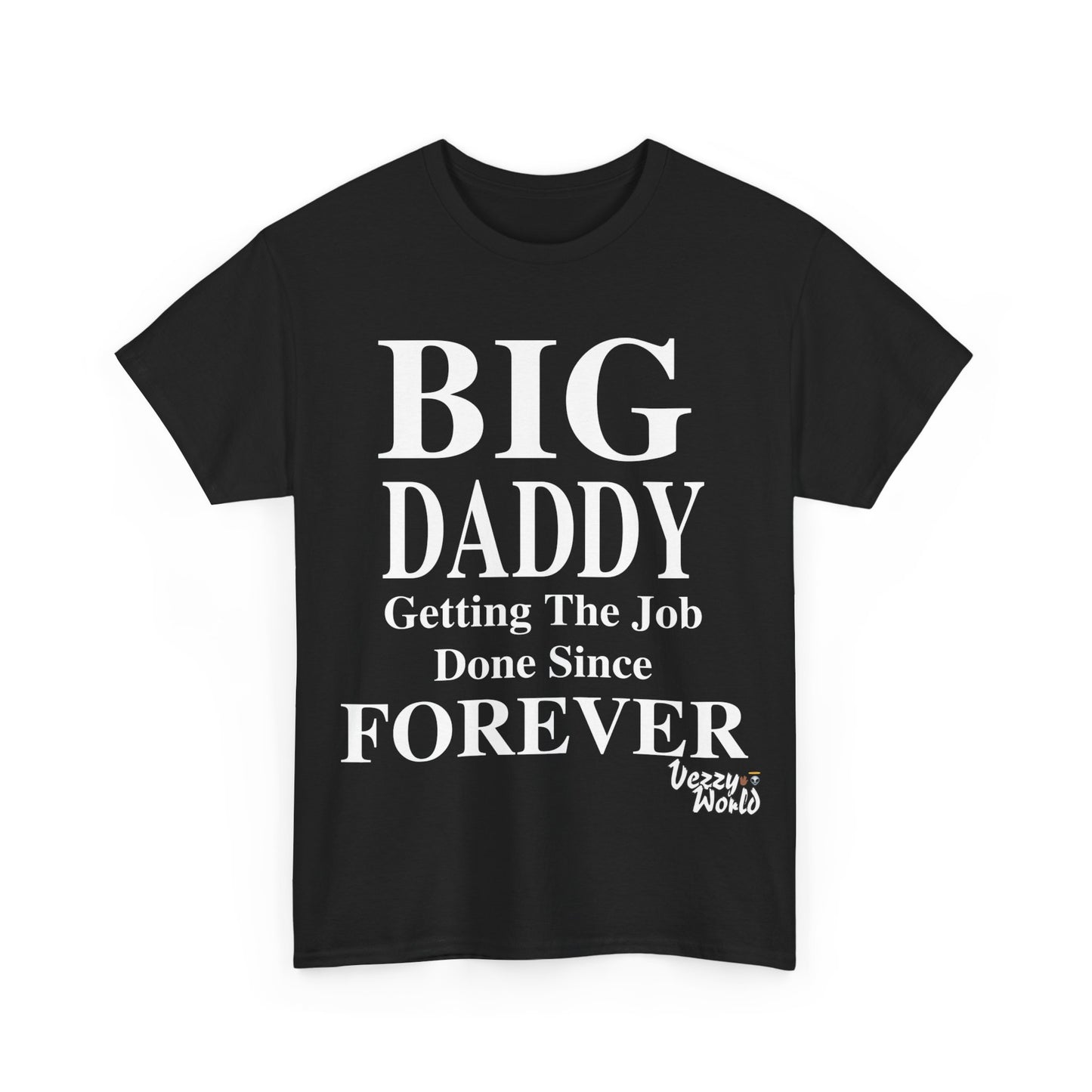 BIG DADDY FOREVER #VezzyWorld π½ππΎ - VezzyWorld