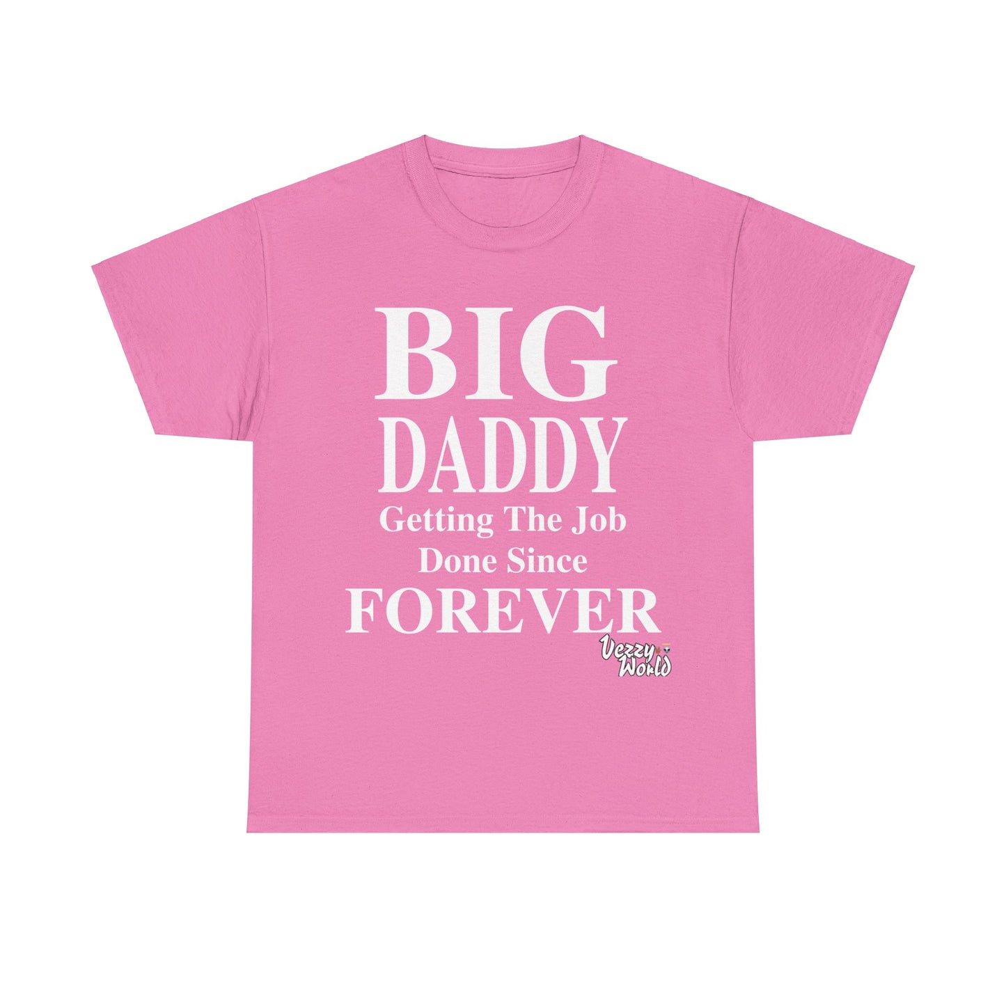 BIG DADDY FOREVER #VezzyWorld π½ππΎ - VezzyWorld