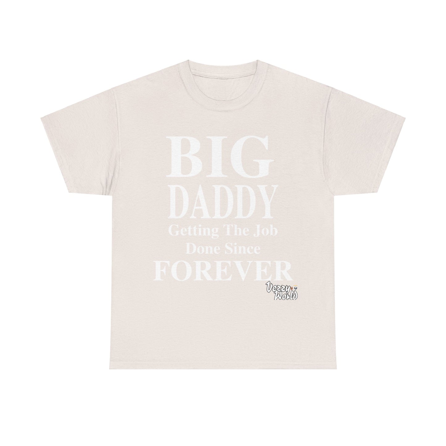 BIG DADDY FOREVER #VezzyWorld π½ππΎ - VezzyWorld