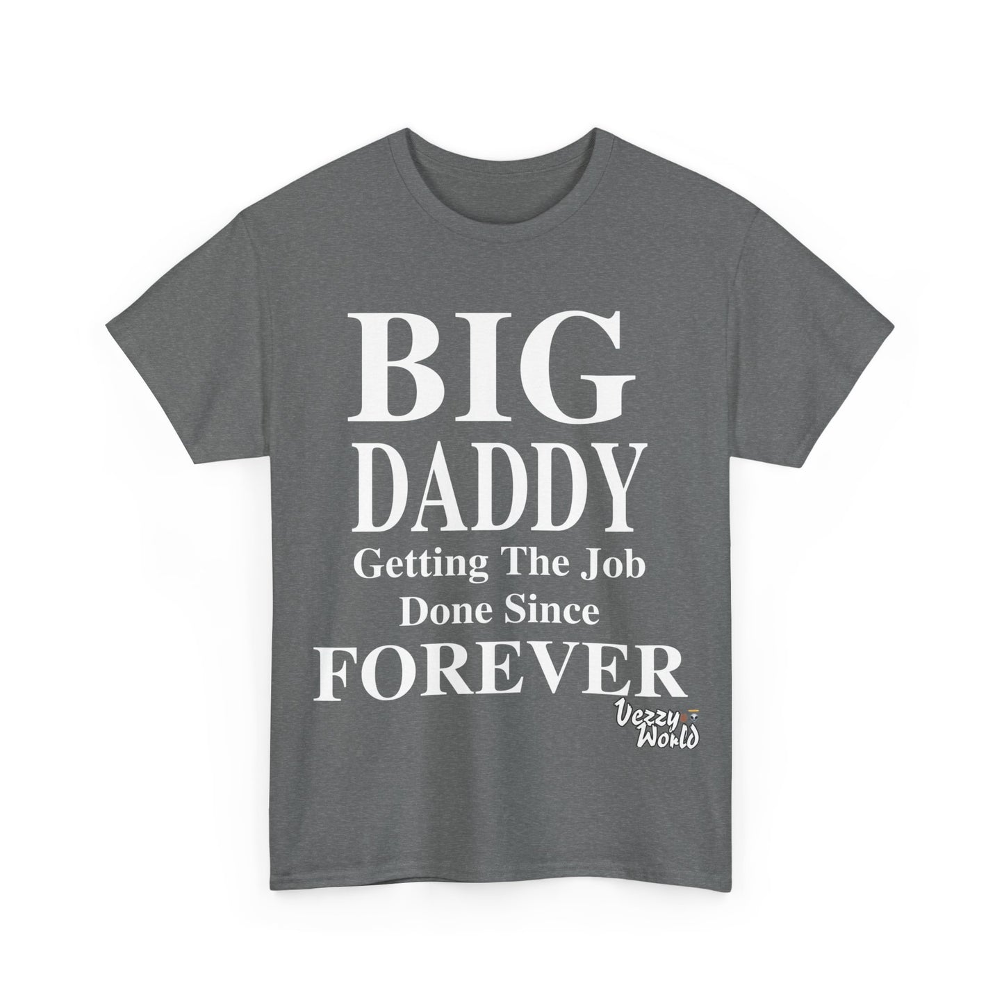 BIG DADDY FOREVER #VezzyWorld π½ππΎ - VezzyWorld