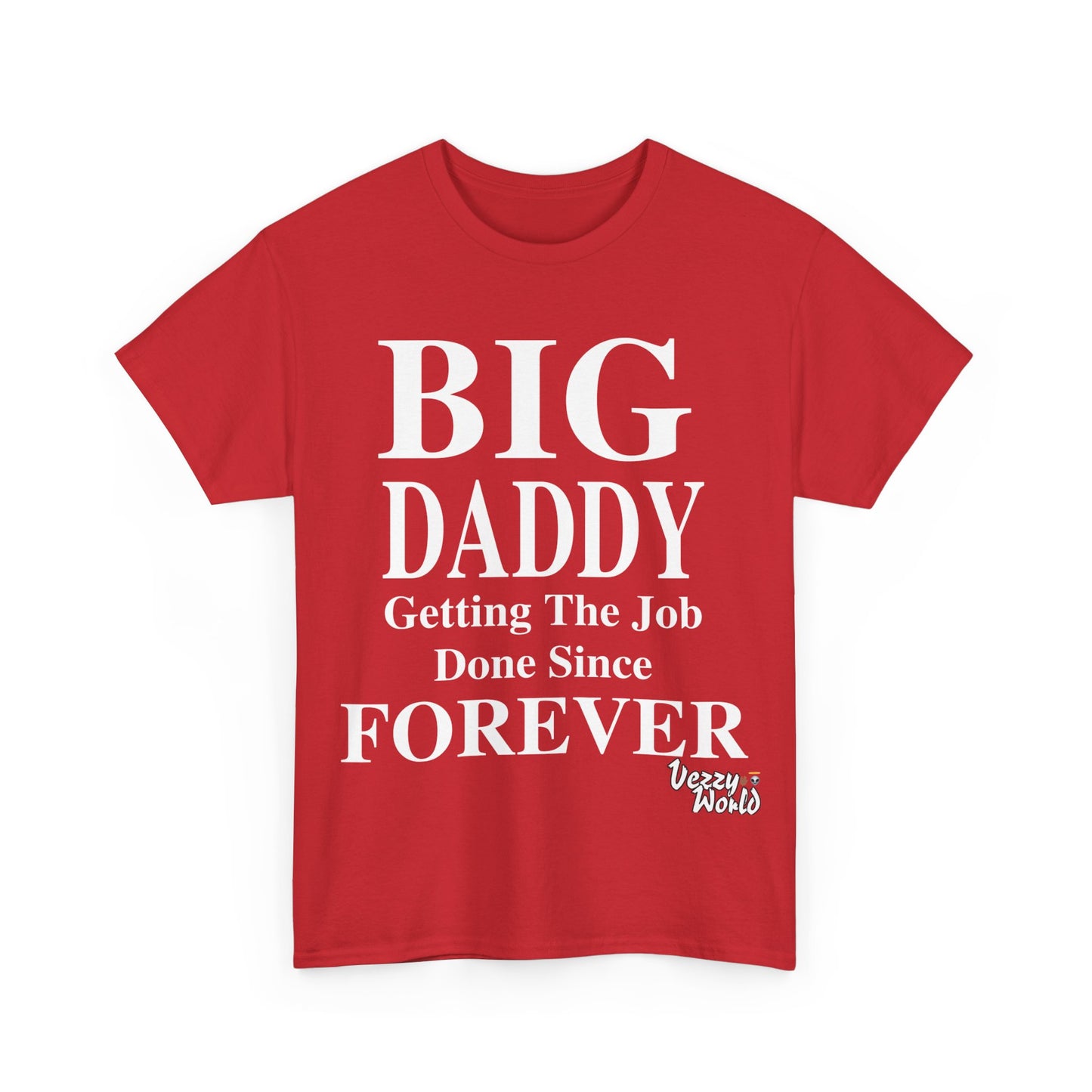 BIG DADDY FOREVER #VezzyWorld π½ππΎ - VezzyWorld