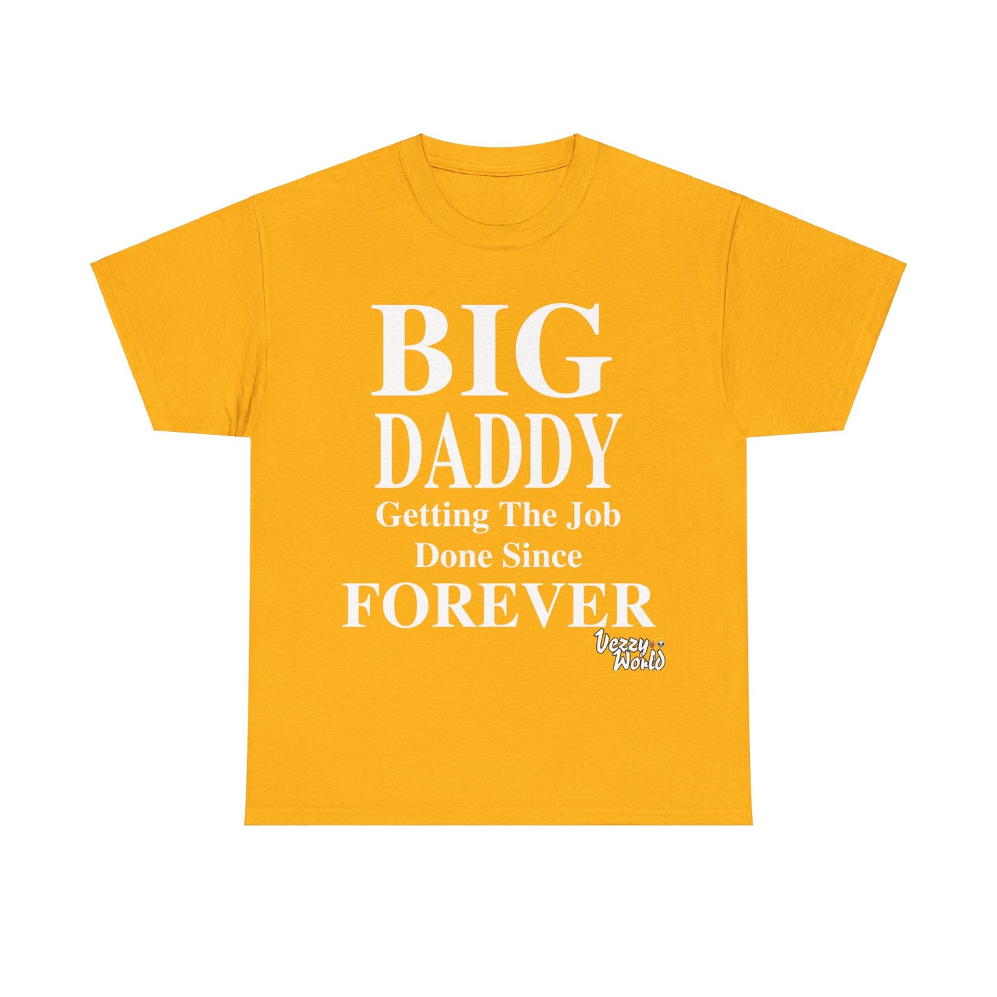 BIG DADDY FOREVER #VezzyWorld π½ππΎ - VezzyWorld
