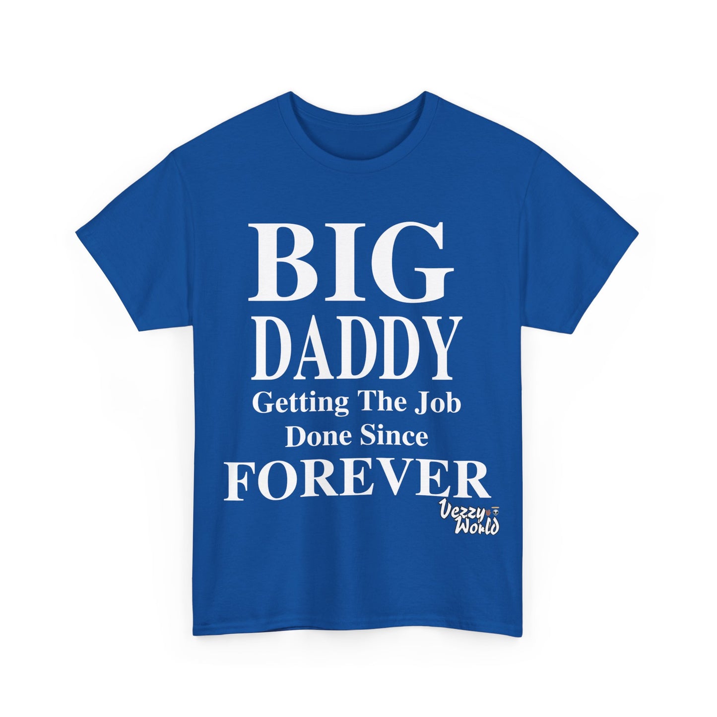 BIG DADDY FOREVER #VezzyWorld π½ππΎ - VezzyWorld