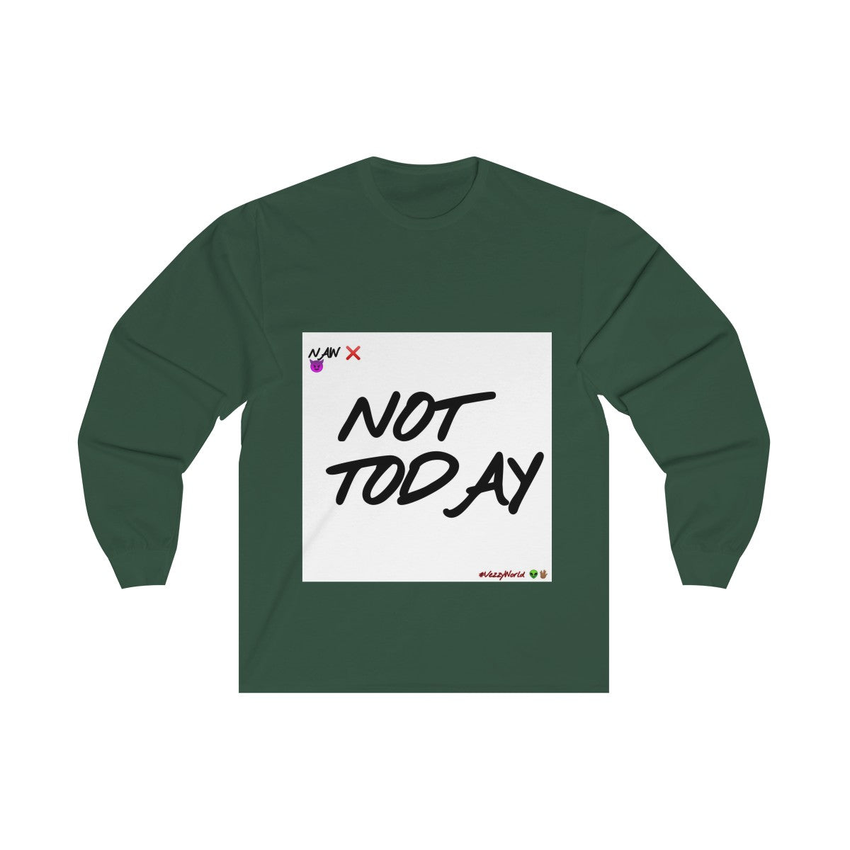 Not Today - Long Sleeve Tee #VezzyWorld π½ππΎ - VezzyWorld