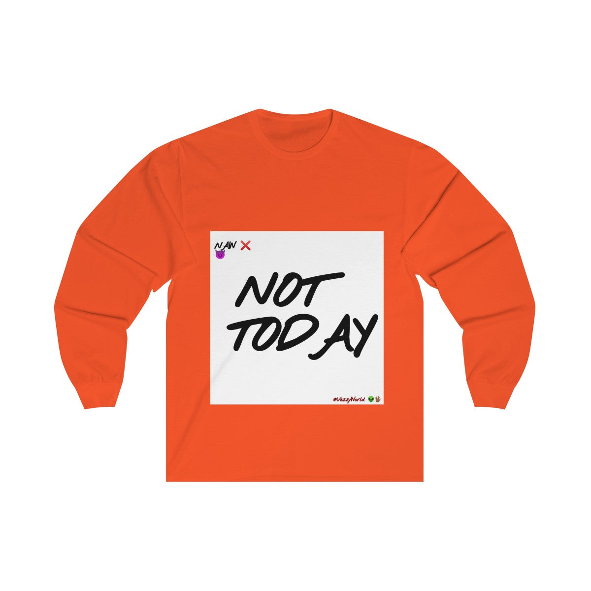 Not Today - Long Sleeve Tee #VezzyWorld π½ππΎ - VezzyWorld