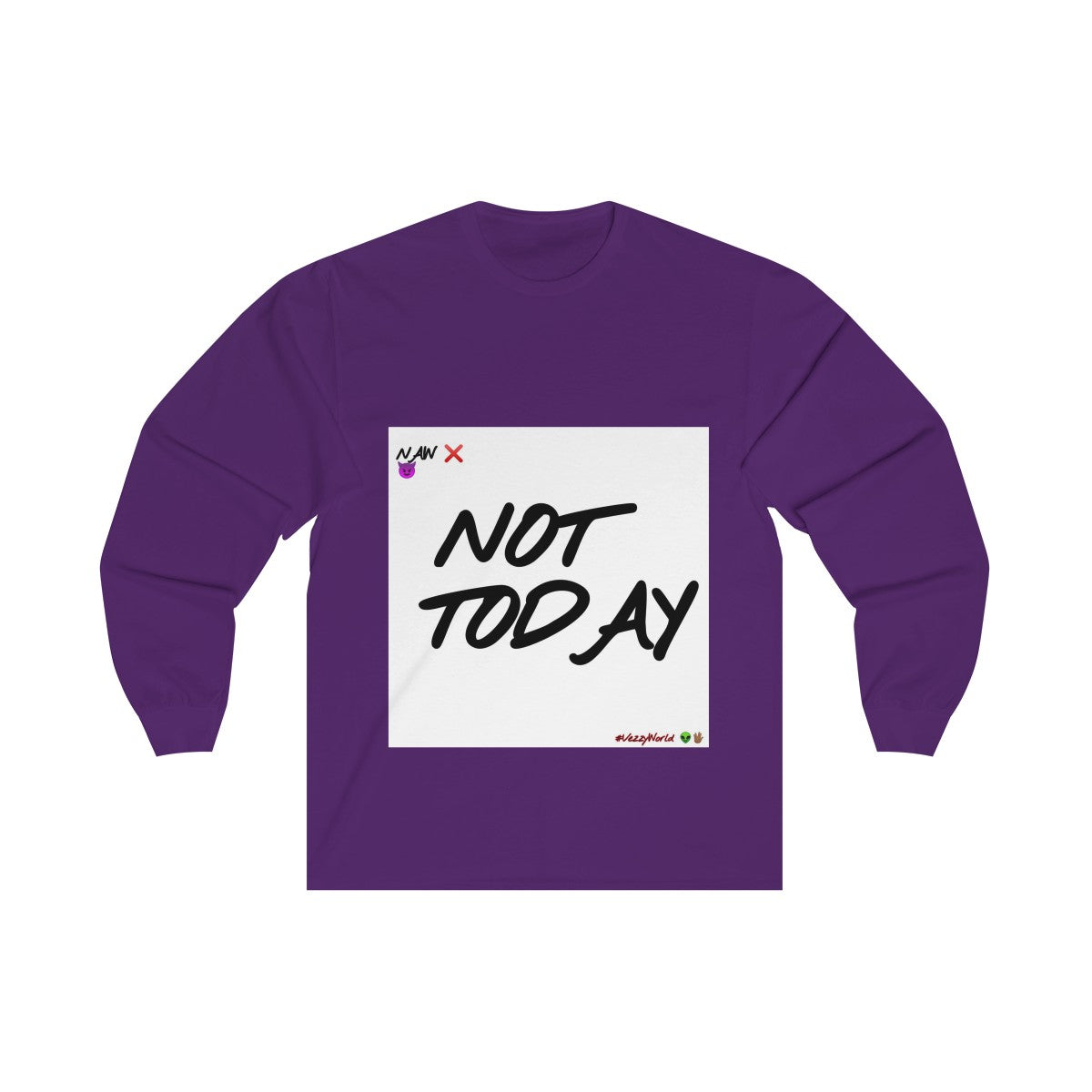 Not Today - Long Sleeve Tee #VezzyWorld π½ππΎ - VezzyWorld