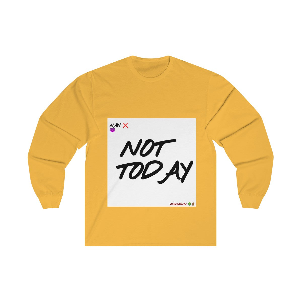 Not Today - Long Sleeve Tee #VezzyWorld π½ππΎ - VezzyWorld