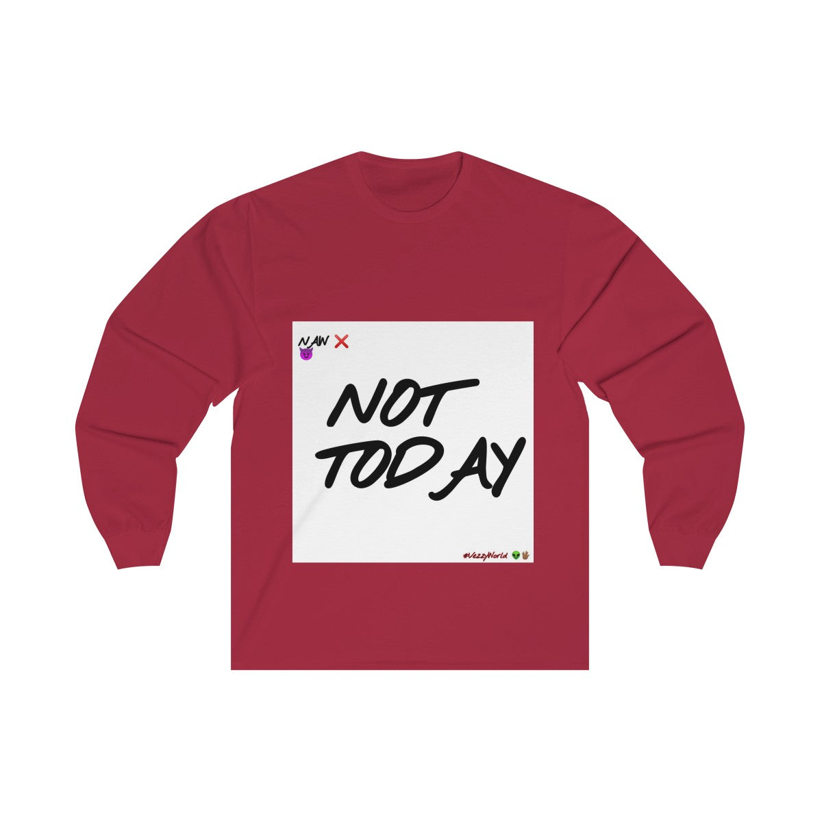 Not Today - Long Sleeve Tee #VezzyWorld π½ππΎ - VezzyWorld