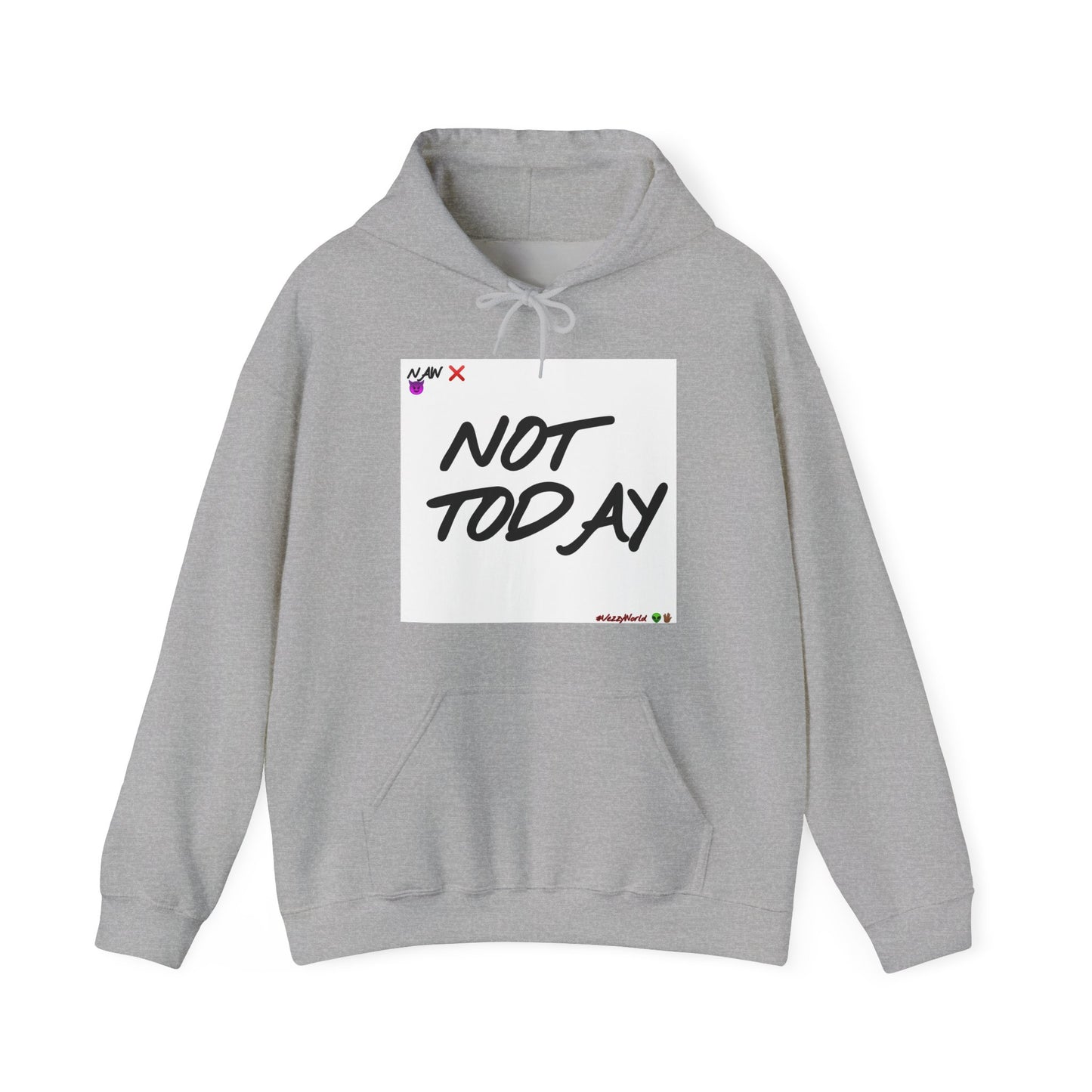 "Not Today" ™ Hoodie #VezzyWorld 👽🖖🏾 - VezzyWorld