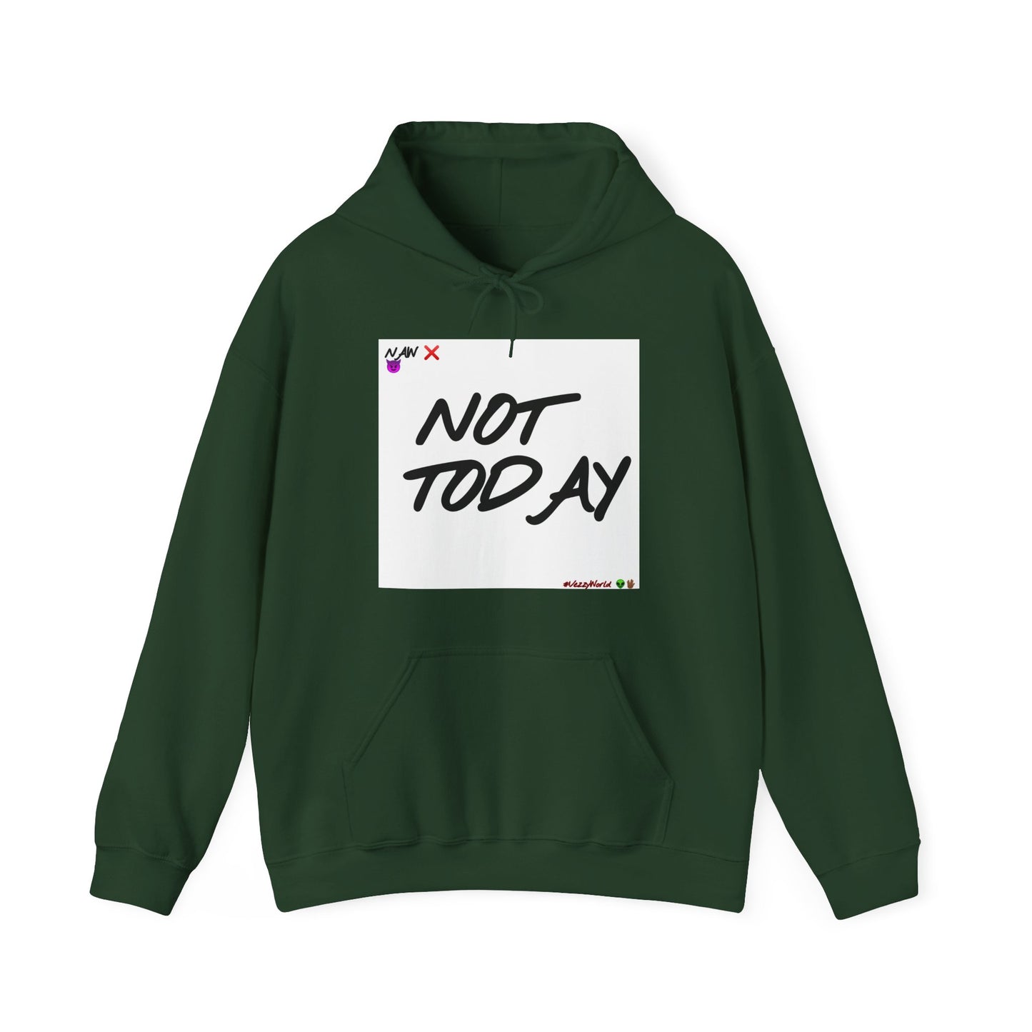 "Not Today" ™ Hoodie #VezzyWorld 👽🖖🏾 - VezzyWorld