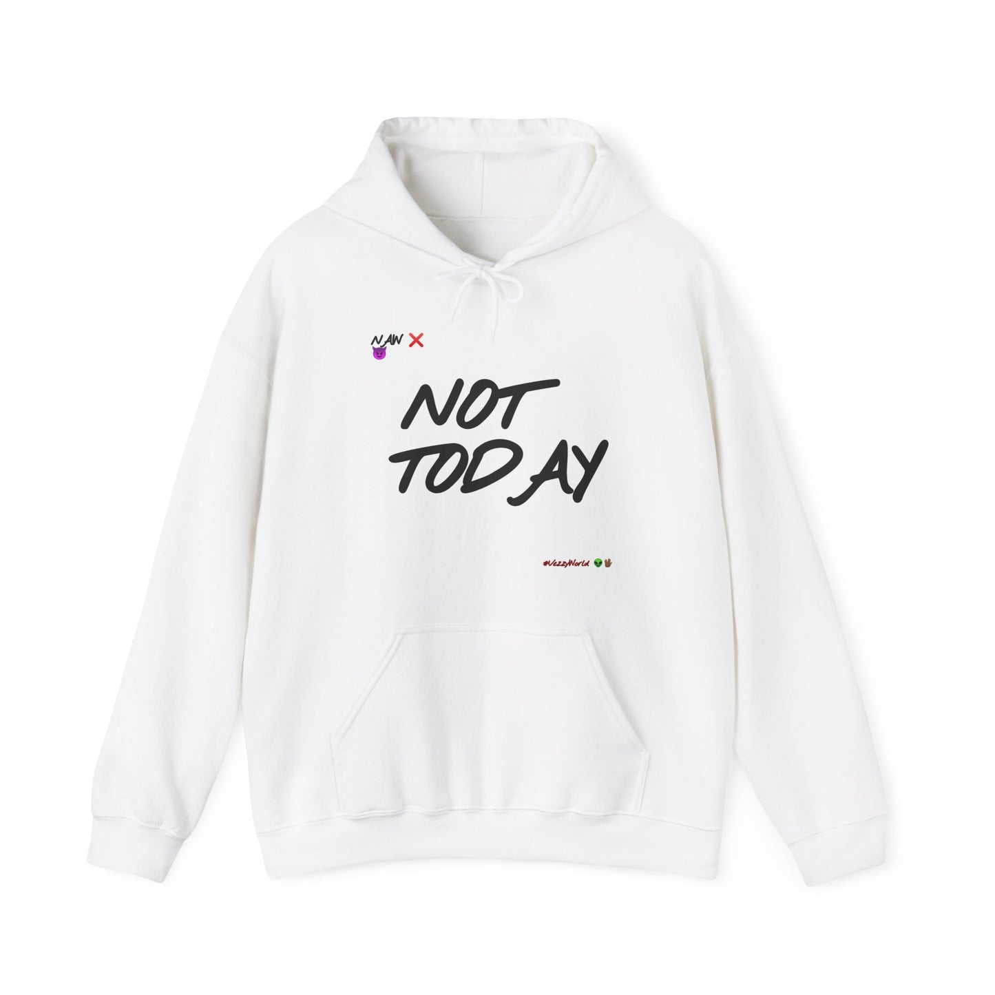 "Not Today" ™ Hoodie #VezzyWorld 👽🖖🏾 - VezzyWorld