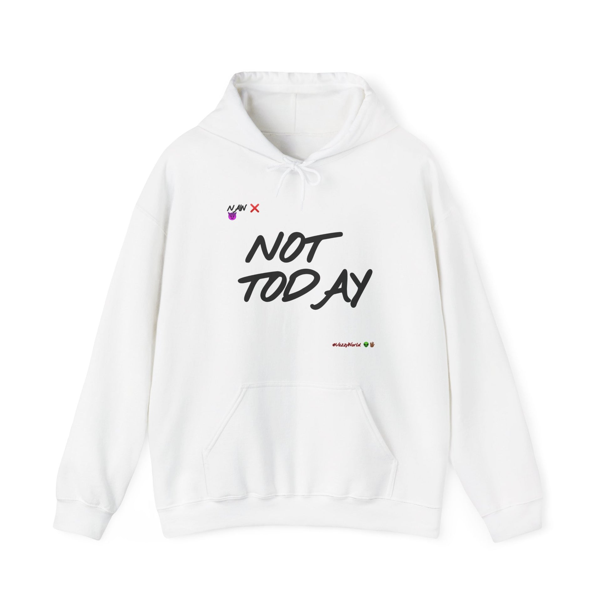 "Not Today" ™ Hoodie #VezzyWorld 👽🖖🏾 - VezzyWorld
