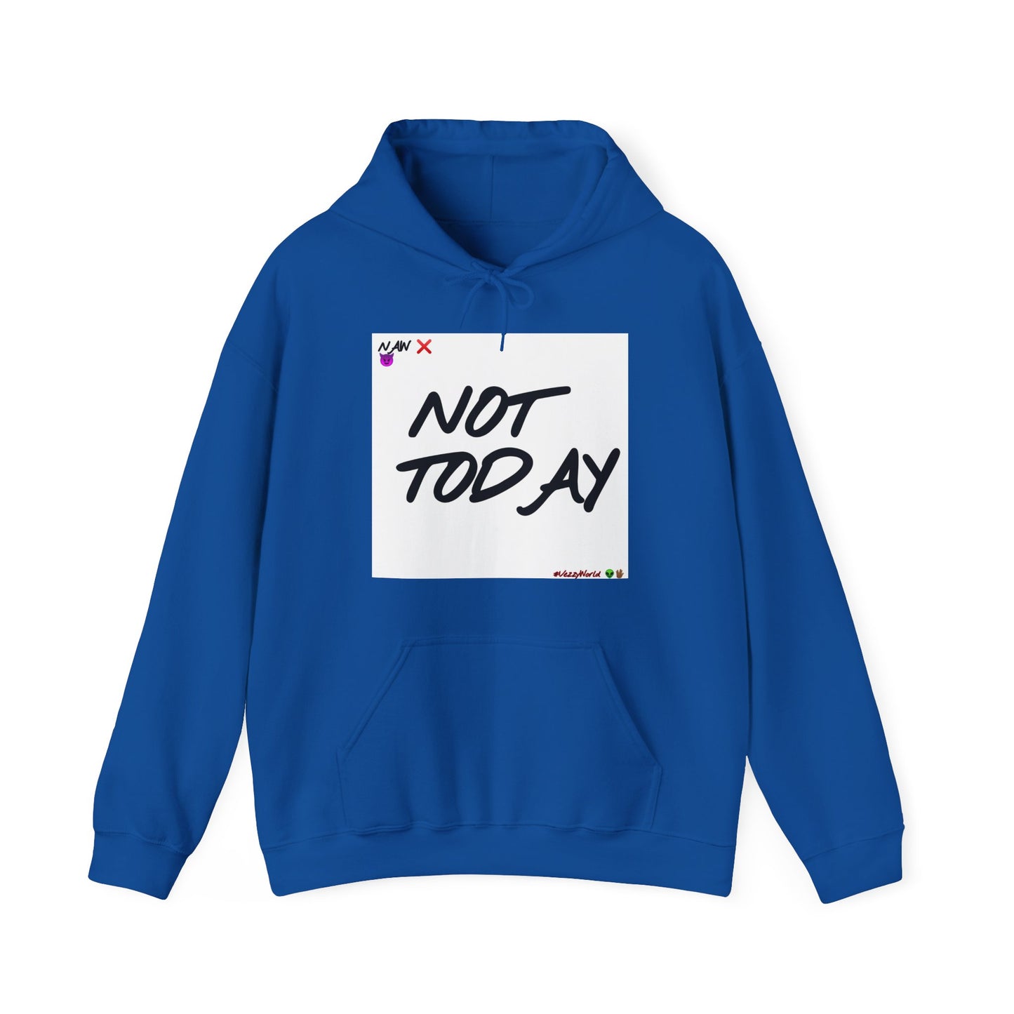"Not Today" ™ Hoodie #VezzyWorld 👽🖖🏾 - VezzyWorld