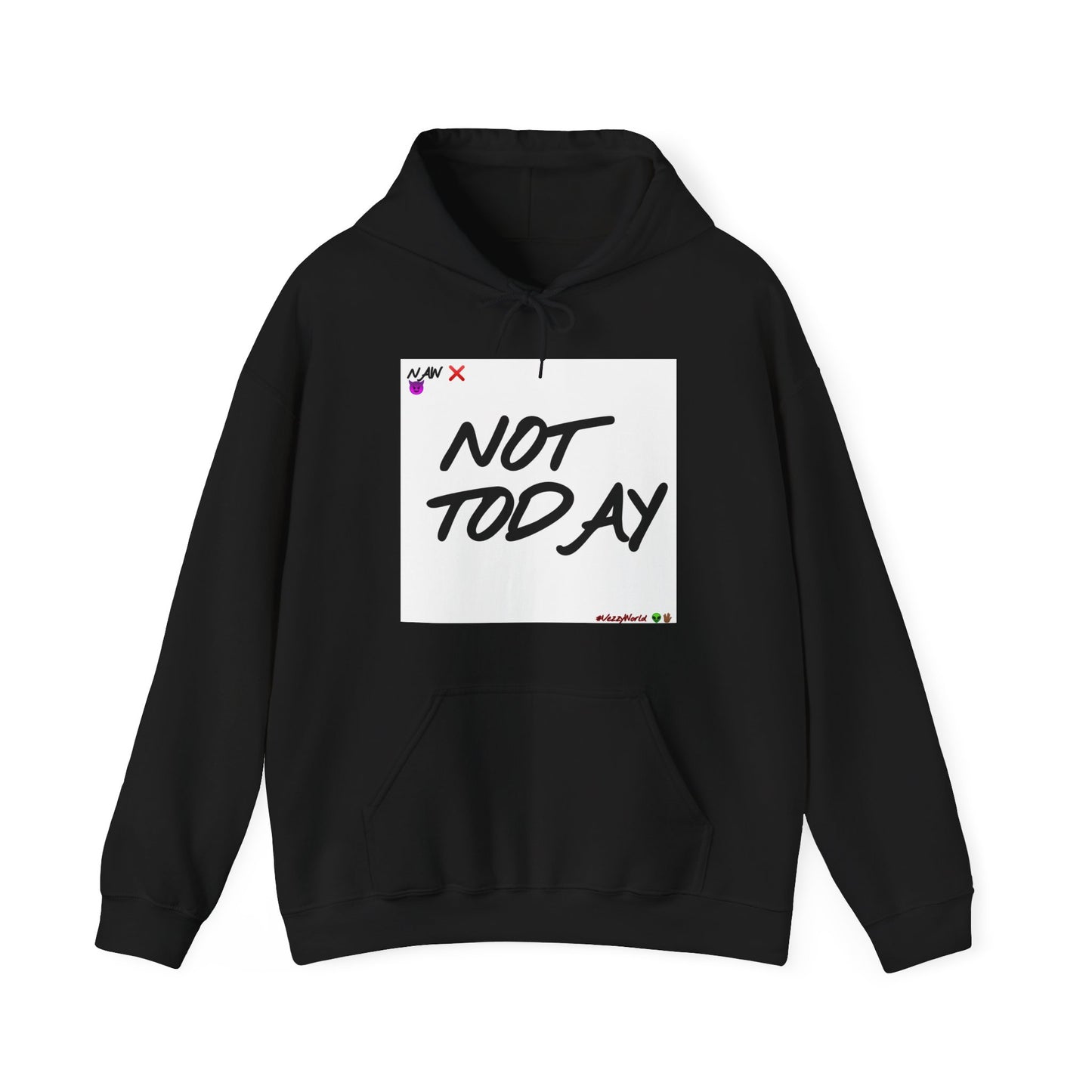 "Not Today" ™ Hoodie #VezzyWorld 👽🖖🏾 - VezzyWorld