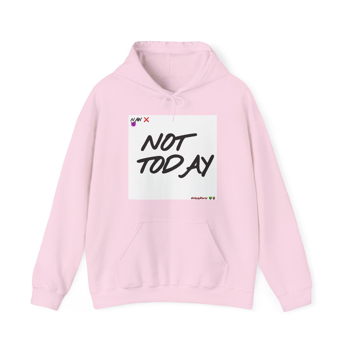 "Not Today" ™ Hoodie #VezzyWorld 👽🖖🏾 - VezzyWorld