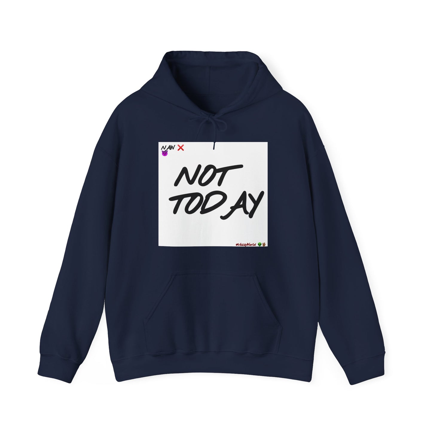 "Not Today" ™ Hoodie #VezzyWorld 👽🖖🏾 - VezzyWorld