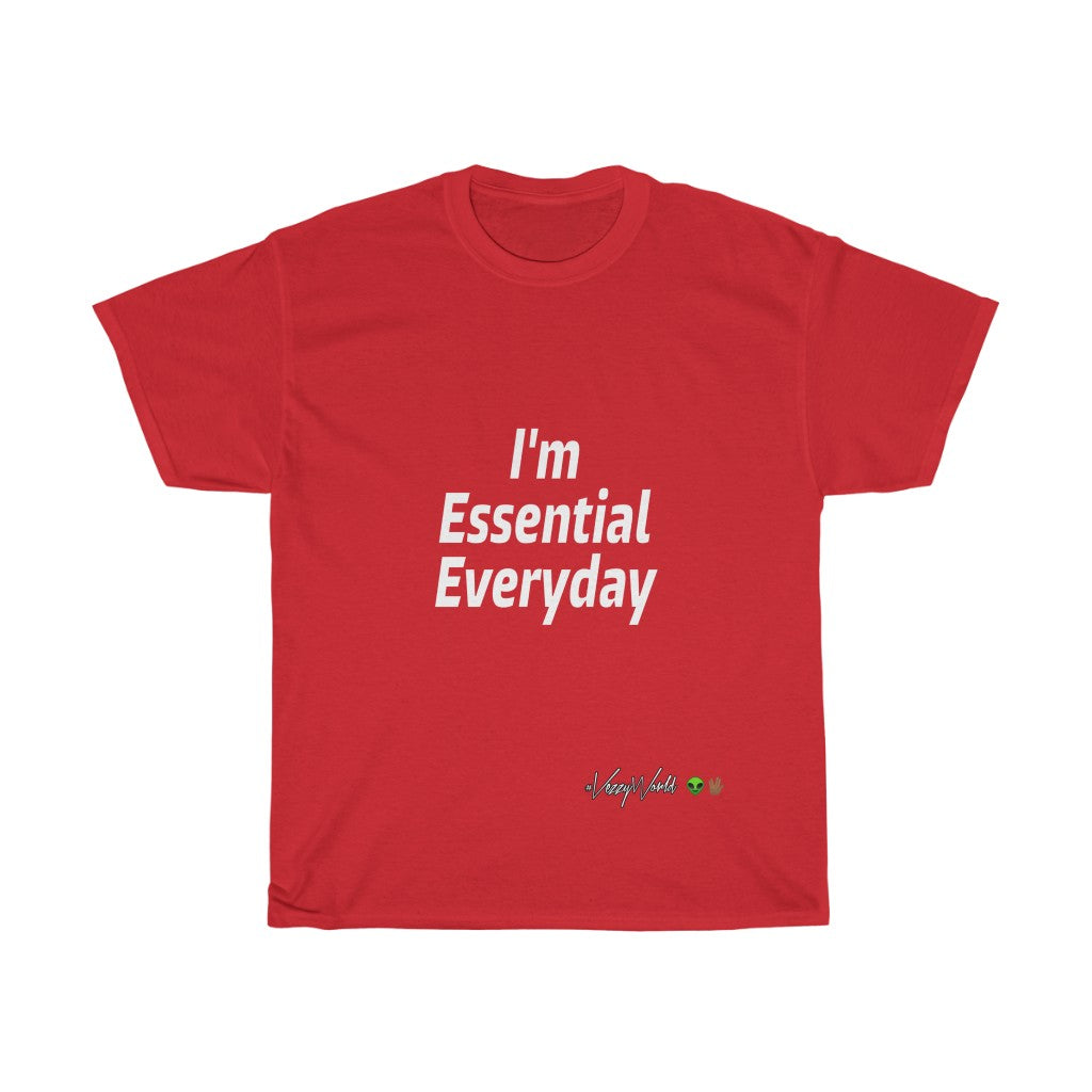 I'm Essential Everyday - #VezzyWorld - VezzyWorld