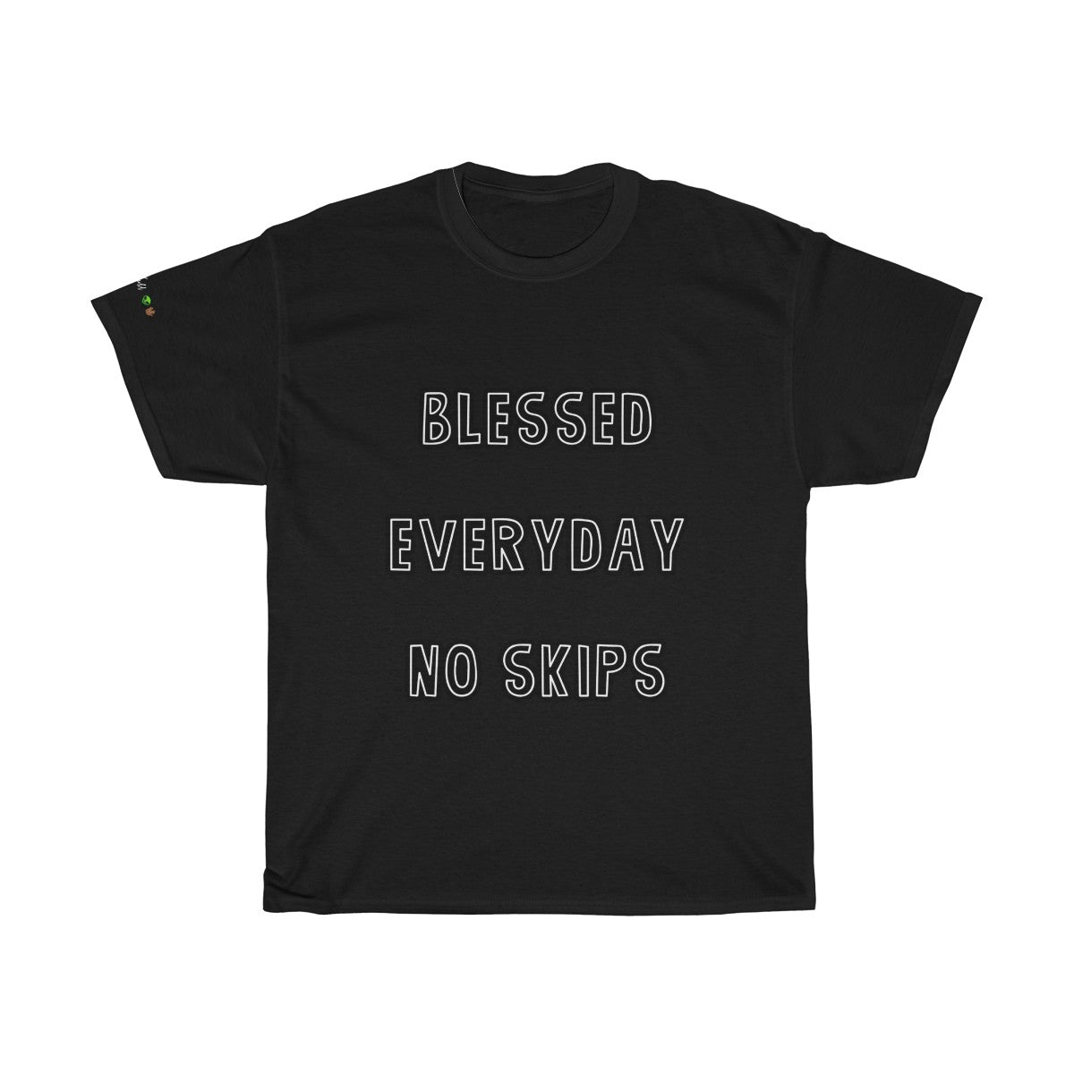 Blessed Everyday No Skips - Tee #VezzyWorld 👽🖖🏾 - VezzyWorld