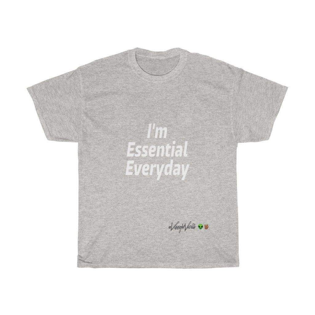 I'm Essential Everyday - #VezzyWorld - VezzyWorld