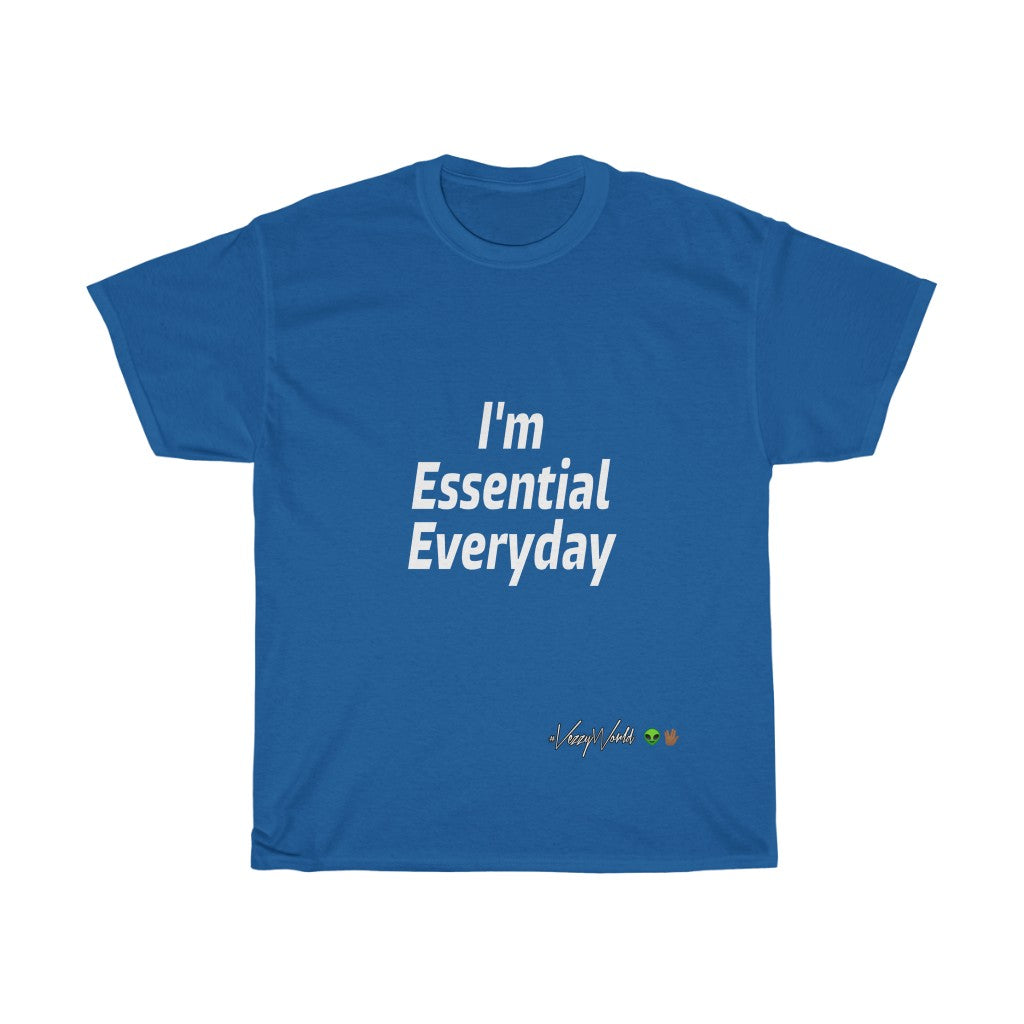 I'm Essential Everyday - #VezzyWorld - VezzyWorld