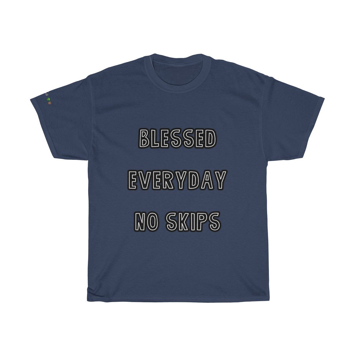 Blessed Everyday No Skips - Tee #VezzyWorld 👽🖖🏾 - VezzyWorld