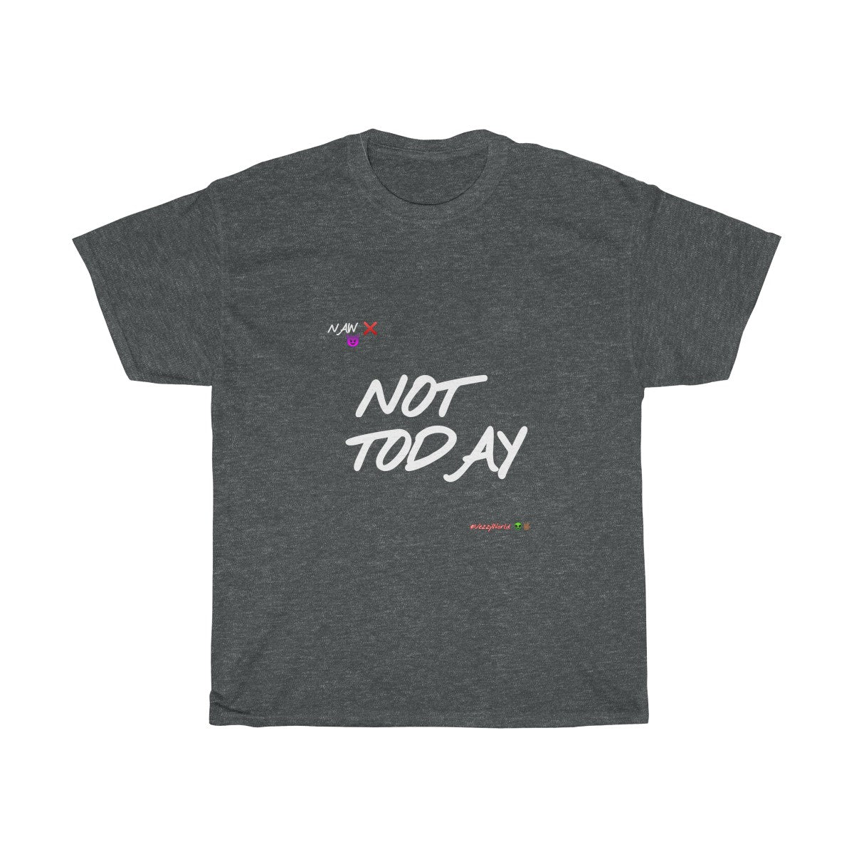 White Finesse Letters "NOT TODAY" Unisex Heavy Cotton Tee 👽 - VezzyWorld