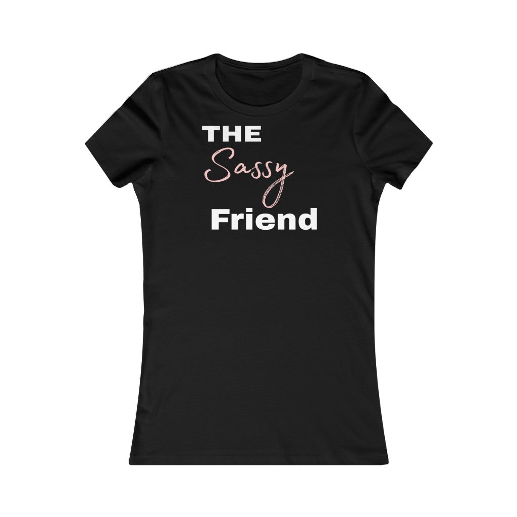 The Sassy Friend - Tee #VezzyWorld 👽🖖🏾 - VezzyWorld