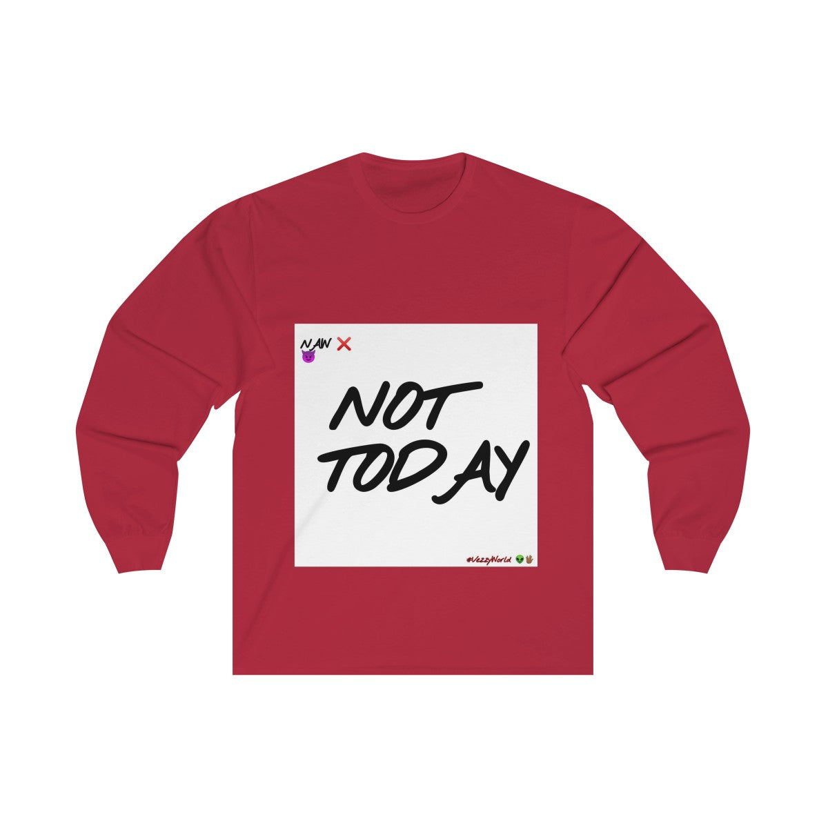 Not Today - Long Sleeve Tee #VezzyWorld 👽🖖🏾 - VezzyWorld